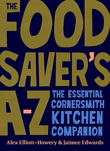 The Food Saver's A-Z: The Essential Cornersmith Kitchen Companion von Murdoch Books