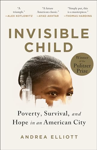 Invisible Child: Poverty, Survival & Hope in an American City (Pulitzer Prize Winner)