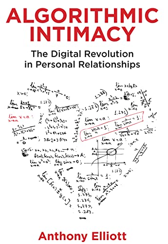 Algorithmic Intimacy: The Digital Revolution in Personal Relationships von Polity