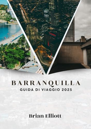 BARRANQUILLA GUIDA DI VIAGGIO 2025: La capitale del carnevale e il gioiello culturale dei Caraibi BARRANQUILLA GUIDA DI VIAGGIO 2025: La capitale del carnevale e il gioiello culturale dei Caraibi von Independently published