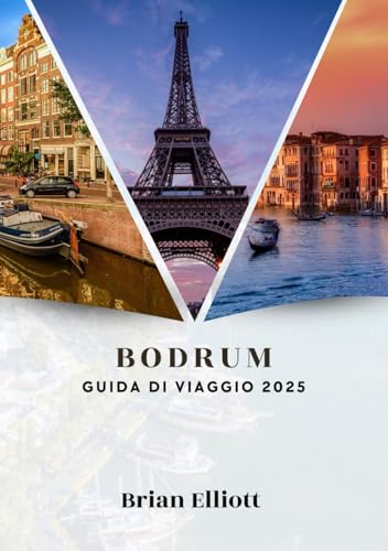 BODRUM GUIDA DI VIAGGIO 2025: Scopri l'essenza della beatitudine dell'Egeo BODRUM GUIDA DI VIAGGIO 2025: Scopri l'essenza della beatitudine dell'Egeo von Independently published