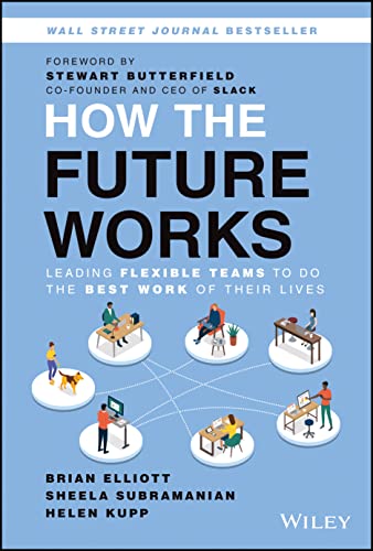 How the Future Works: Leading Flexible Teams to Do the Best Work of Their Lives von Wiley