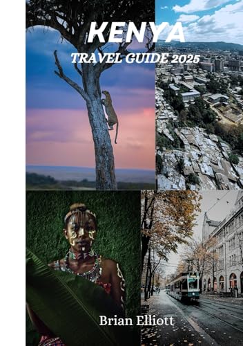 KENYA TRAVEL GUIDE 2025: A Journey Through Nature, Culture, and Adventure KENYA TRAVEL GUIDE 2025: A Journey Through Nature, Culture, and Adventure von Independently published