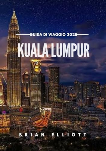 KUALA LUMPUR GUIDA DI VIAGGIO 2025: Tesori nascosti, viste sullo skyline e sapori locali KUALA LUMPUR GUIDA DI VIAGGIO 2025: Tesori nascosti, viste sullo skyline e sapori locali von Independently published