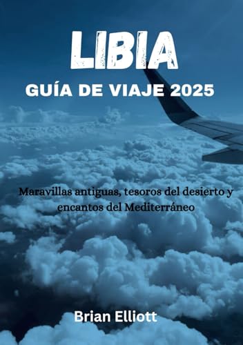 LIBIA GUÍA DE VIAJE 2025: Maravillas antiguas, tesoros del desierto y encantos del Mediterráneo LIBIA GUÍA DE VIAJE 2025: Maravillas antiguas, tesoros del desierto y encantos del Mediterráneo von Independently published