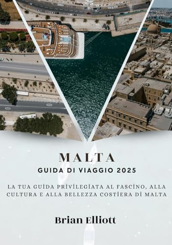 MALTA GUIDA DI VIAGGIO 2025: La tua guida privilegiata al fascino, alla cultura e alla bellezza costiera di Malta MALTA GUIDA DI VIAGGIO 2025: La tua guida privilegiata al fascino, alla cultura e alla bellezza costiera di Malta von Independently published
