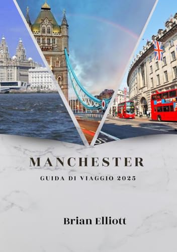MANCHESTER GUIDA DI VIAGGIO 2025: Un viaggio vibrante attraverso la cultura, la storia e la vita moderna MANCHESTER GUIDA DI VIAGGIO 2025: Un viaggio vibrante attraverso la cultura, la storia e la vita moderna von Independently published