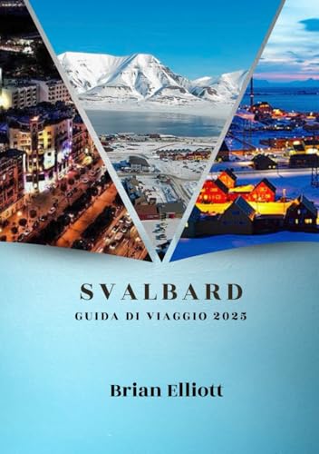 SVALBARD GUIDA DI VIAGGIO 2025: Un viaggio vibrante attraverso la cultura artica, la ricca storia e l’avventura moderna SVALBARD GUIDA DI VIAGGIO 2025: Un viaggio vibrante attraverso la cultura artica, la ricca storia e l’avventura moderna von Independently published