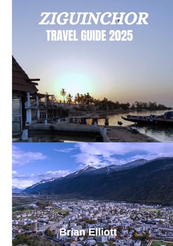 ZIGUINCHOR TRAVEL GUIDE 2025: Exploring the Heart of Casamance’s Rich Culture and Natural Beauty ZIGUINCHOR TRAVEL GUIDE 2025: Exploring the Heart of Casamance’s Rich Culture and Natural Beauty von Independently published