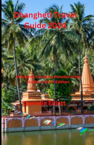 Dhangheti Travel Guide 2024: Dhengethi: Unveiling Paradise in the Maldives (2024 Edition) von Independently published