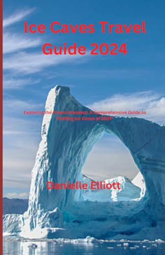Ice Caves Travel Guide 2024 von Independently published
