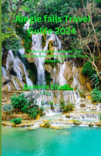 Jungle falls Travel Guide 2024: Exploring Nature's Majesty: Your Comprehensive 2024 Jungle Falls Travel Companion" von Independently published
