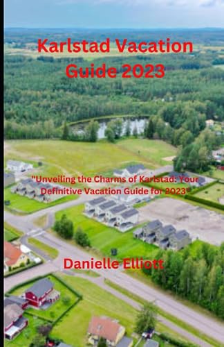 Karlstad Vacation Guide 2023: Unveiling the Charms of Karlstad: Your Definitive Vacation Guide for 2023 ("Roaming Routes: Unveiling Unforgettable Expeditions")