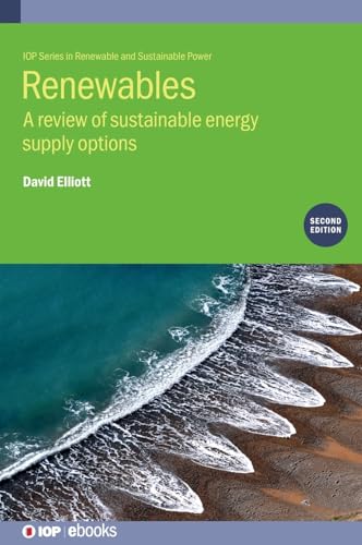 Renewables (Second Edition): A review of sustainable energy supply options (Programme: Iop Expanding Physics) von Institute of Physics Publishing
