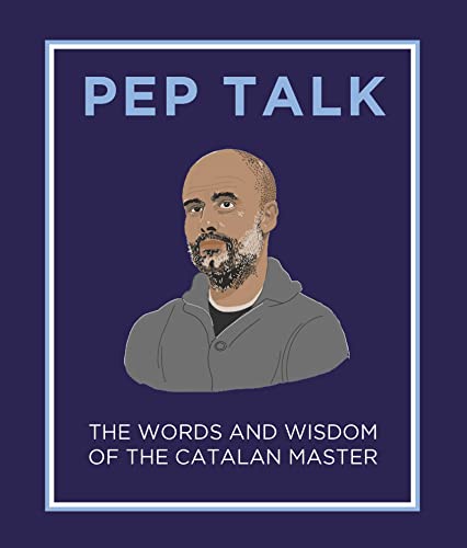 Pep Talk: The Words and Wisdom of the Catalan Master von Elliott & Thompson Limited