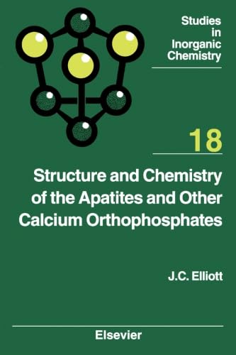 Structure and Chemistry of the Apatites and Other Calcium Orthophosphates von Elsevier Science