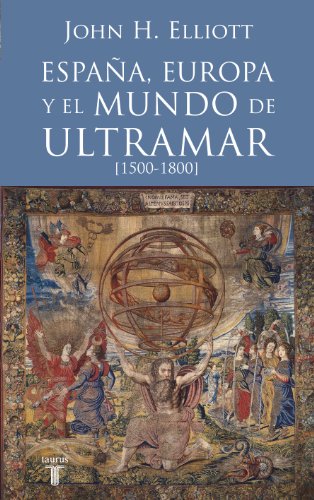 España, Europa y el mundo de ultramar: 1500-1800 (Historia)