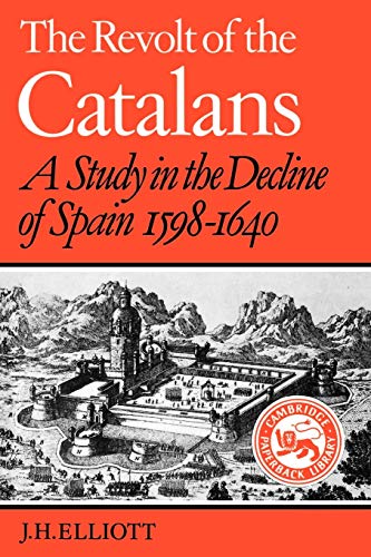 The Revolt of the Catalans: A Study in the Decline of Spain (1598-1640) (Cambridge Paperback Library)