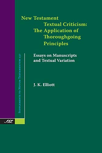 New Testament Textual Criticism: The Application of Thoroughgoing Principles, Essays on Manuscripts and Textual Variation (Supplements to Novum Testamentum, Band 137) von SBL Press