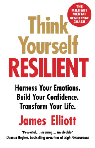 Think Yourself Resilient: Harness Your Emotions. Build Your Confidence. Transform Your Life. von Thread