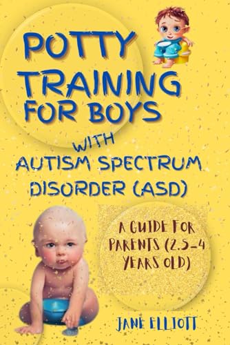 Potty Training for Boys with Autism Spectrum Disorder (ASD): A Guide for Parents (2.5-4 Years Old) von Independently published