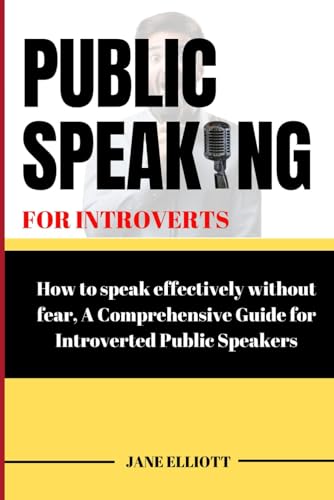 Public speaking for introverts:: How to speak effectively without fear; A Comprehensive Guide for Introverted Public Speakers von Independently published