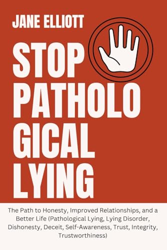 Stop Pathological Lying: The Path to Honesty, Improved Relationships, and a Better Life (Pathological Lying, Lying Disorder, Dishonesty, Deceit, Self-Awareness, Trust, Integrity, Trustworthiness) von Independently published