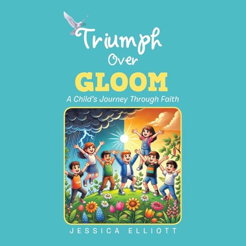TRIUMPH OVER GLOOM: A CHILD'S JOURNEY THROUGH FAITH von Xlibris US