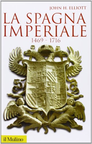 La Spagna imperiale 1469-1716 (Storica paperbacks, Band 12)