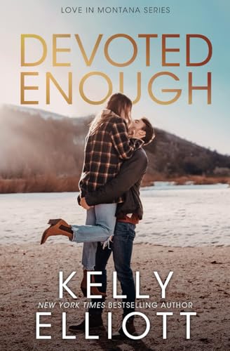 Devoted Enough (Love in Montana, Band 9) von Kelly Elliott