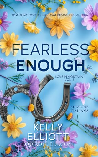 Fearless Enough – Edizione Italiana (Love in Montana Serie, Band 1) von Quixote Edizioni
