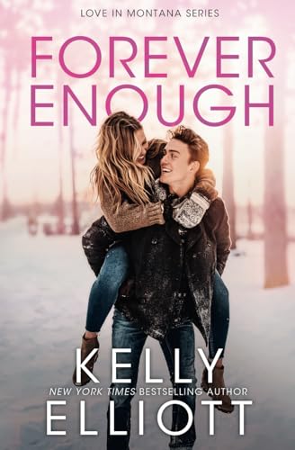 Forever Enough (Love in Montana, Band 6) von Kelly Elliott