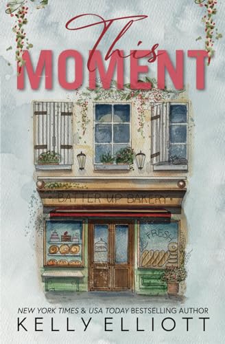 This Moment: Special Edition (Moose Village, Band 1) von Kelly Elliott
