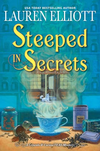 Steeped in Secrets: A Magical Mystery (A Crystals & CuriosiTEAS Mystery)