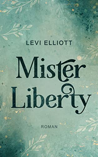 Mister Liberty: Auftakt der LGBTQ+ Dark Academia-Reihe (Licentia-Akademie)