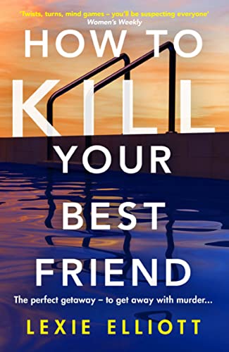 How to Kill Your Best Friend: The breathtakingly twisty 2022 Richard and Judy Book Club pick