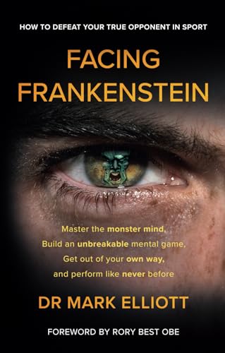Facing Frankenstein: How to Defeat Your True Opponent in Sport von Troubador Publishing