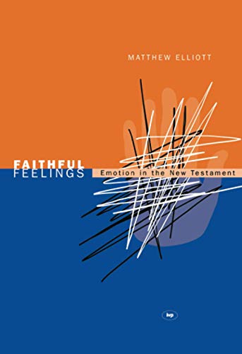 Faithful feelings: Emotion In The New Testament