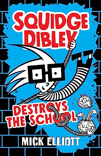 Squidge Dibley Destroys the School (Squidge Dibley, 1)