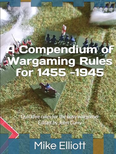 A Compendium of Wargaming Rules for 1455 -1945: Quickfire rules for the busy wargamer (History of Wargaming Project: History, Band 3) von Independently published