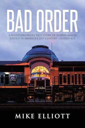 Bad Order: A Whistleblower's True Story of Robber Baron Justice in America's 21st Century - Gilded Age von Tellwell Talent