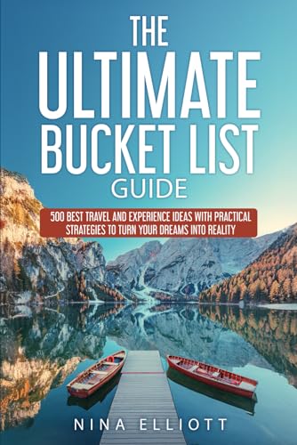 The Ultimate Bucket List Guide: 500 Best Travel and Experience Ideas with Practical Strategies to Turn Your Dreams into Reality von JMCG Press