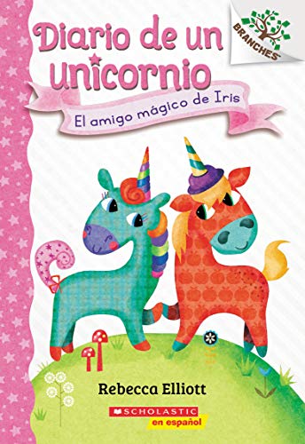 Diario de Un Unicornio #1: El Amigo Mágico de Iris (Bo's Magical New Friend): Un Libro de la Serie Branches (Diario de un Unicornio / Diary of a Unicorn, 1) von Scholastic