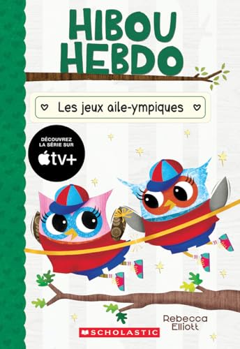 Hibou Hebdo: N° 20 - Les Jeux Aile-Ympiques Hibou Hebdo: N° 20 - Les Jeux Aile-Ympiques von Scholastic