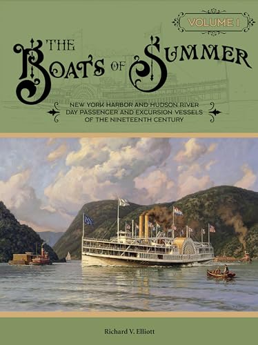 The Boats of Summer, Volume 1: New York Harbor and Hudson River Day Passenger and Excursion Vessels of the Nineteenth Century von Schiffer Publishing Ltd