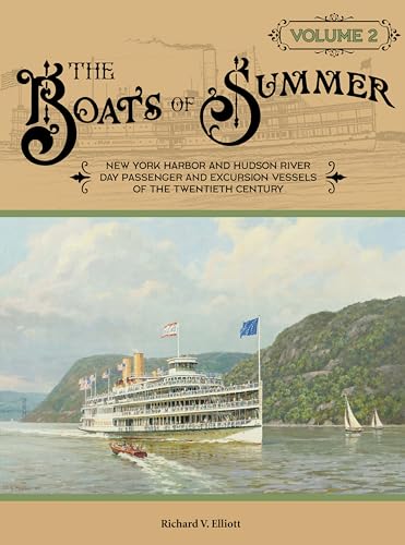 The Boats of Summer, Volume 2: New York Harbor and Hudson River Day Passenger and Excursion Vessels of the Twentieth Century von Schiffer Publishing Ltd