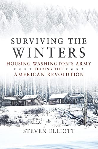 Surviving the Winters: Housing Washington's Army during the American Revolution (Campaigns and Commanders, 72, Band 72) von University of Oklahoma Press
