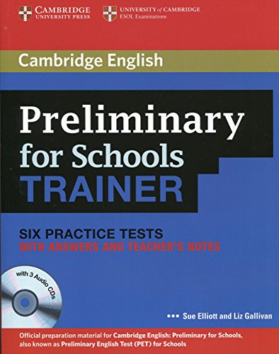 Preliminary for Schools Trainer: Six Practice Tests with Answers and Teacher's Notes [With 3 CDs] (Authored Practice Tests)