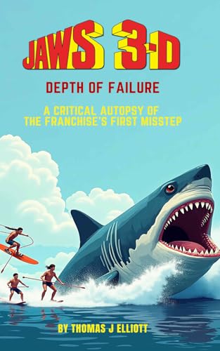 Jaws 3-D Depth of Failure: A critical autopsy of the franchises first misstep Jaws 3-D Depth of Failure: A critical autopsy of the franchises first misstep von Independently published