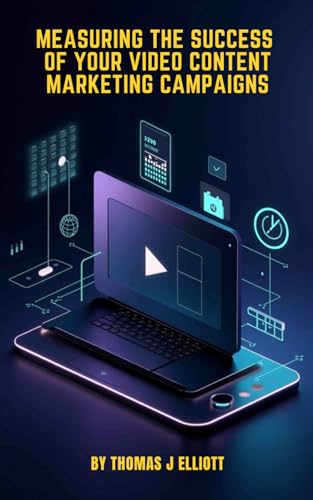 Measuring The Success Of Your Video Content Marketing Campaigns Measuring The Success Of Your Video Content Marketing Campaigns von Independently published